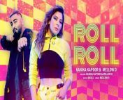 Roll Roll - Kanika Kapoor &amp; Mellow D &#124; Akull &#124; Dilsen Kumar