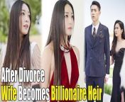 After divorce, Wife becomes billionaire heir returns to get revenge on cheating hubbyandmistress