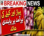 Pakistan bans export of banana, onion&#60;br/&#62;