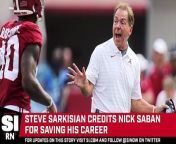 Texas head coach Steve Sarkisian credits Alabama head coach  Nick Saban for saving his career