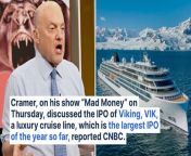 CNBC’s Jim Cramer has expressed his support for the initial public offering of Viking, VIK, despite its high valuation. Cramer, on his show “Mad Money” on Thursday, discussed the IPO of Viking, a luxury cruise line, which is the largest IPO of the year so far. He noted that Viking’s stock is more expensive than its peers but still believes it’s a good investment.