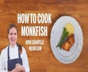 Here&#39;s how to cook monkfish by chef Chantelle Nicholson from Tredwell&#39;s Restaurant.